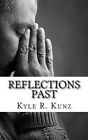 Reflections Past by Kyle R Kunz (Paperback / softback, 2016)