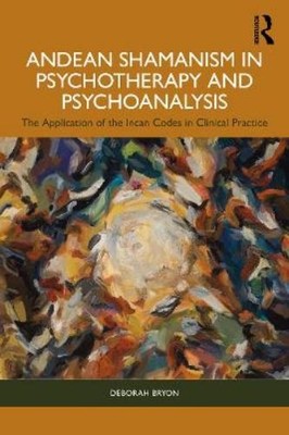 Deborah Bryon Andean Shamanism in Psychotherapy and Psychoanalysis (Taschenbuch)