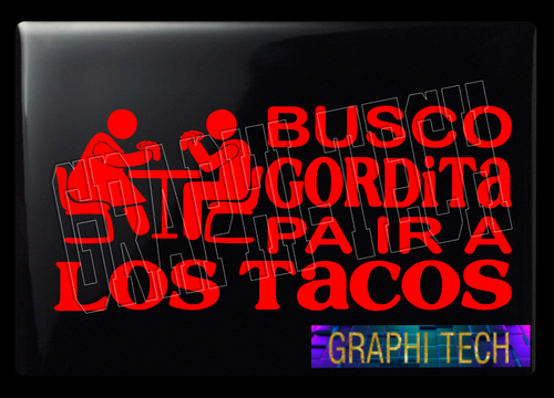 BUSCO GORDITA PA IR A LOS TACOS STICKER CALCOMANIA DECAL DE VINILO 11"๐ - Picture 2 of 8