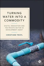 Turning Water into a Commodity :  Innovation and the Private Sector As Develo...