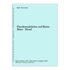 Flusskreuzfahrten auf Rhein - Main - Mosel Schröder, Ralf: