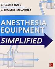 Anesthesia Equipment Simplified by Gregory Rose
