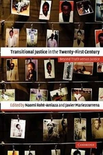 Transitional Justice in the Twenty-First Century: Beyond Truth Versus Justice