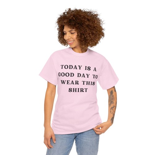 Today is a Good Day To Wear This Shirt Unisex Heavy Cotton Tee - Picture 78 of 81