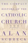 The Compact History of the Catholic Church (Revised, New Edition)