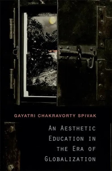 An Aesthetic Education In The Era Of Globalization | Gayatri Chakravorty Spivak-image
