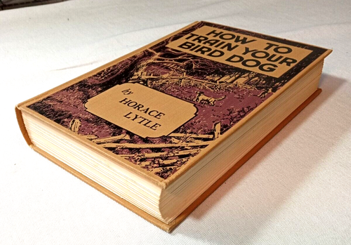 How To Train Your Bird Dog by Horace Lytle 1956 Edition Hardcover Book - Picture 3 of 10