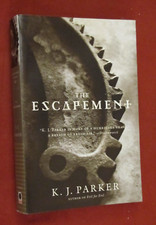 Engineer Trilogy Ser.: The Escapement by K. J. Parker (2007, Paperback) LN+