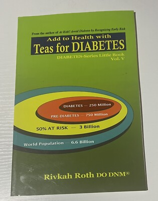 #ad Teas for Diabetes : Add to Health with Tea by Rivkah Roth 2009 Paperback $30.00
