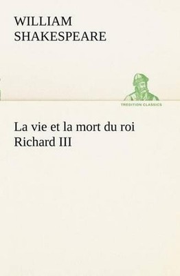 La vie et la mort du roi Richard III by William Shakespeare (French) Paperback B