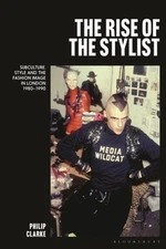 The Rise of the Stylist: Subculture, Style and the Fashion Image in London 1980