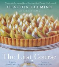 The Last Course: A Cookbook -- Claudia Fleming - Hardcover