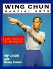 Wing Chun Martial Arts: Principles and Techniques by Yip Chun, Danny Connor (Paperback, 1994)