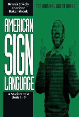 American Sign Language Green Books, a Student Text Units 1-9 by Baker-Shenk