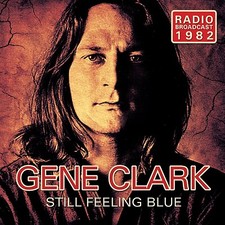 GENE CLARK - STILL FEELING BLUE  CD NEU 