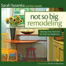 Not So Big Remodeling: Tailoring Your Home for the Way You - VERY GOOD