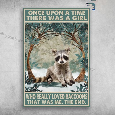 Cute Raccoon - Once Upon A Time, There Was A Girl, Who Really Loved Raccoons,...