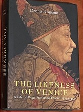 The Likeness of Venice: A Life of Doge Francesco Foscari by Dennis Romano (2007)