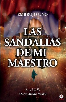 Las sandalias de mi maestro: El embrujo uno by Mario Arturo Ramos (Spanish) Pape