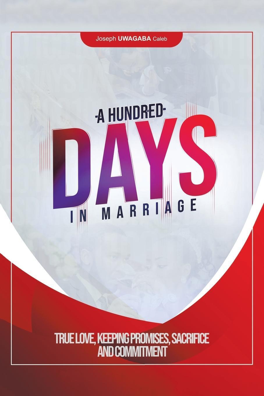 A Hundred Days In Marriage True Love, Keeping Promises, Sacrifice And