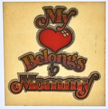 Original VINTAGE 1970s Heat Transfer | My Love Belongs to Mommy