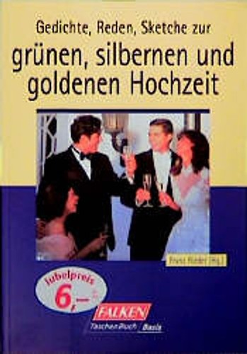 Gedichte, Reden und Sketche zur grünen, silbernen und goldenen Hochzeit