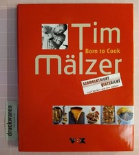 Born to cook. Schmeckt nicht, gibt´s nicht - cool kochen mit Tim Mälzer. Mälzer,