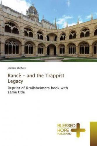Rancè - And The Trappist Legacy Reprint Of Krailsheimers Book With