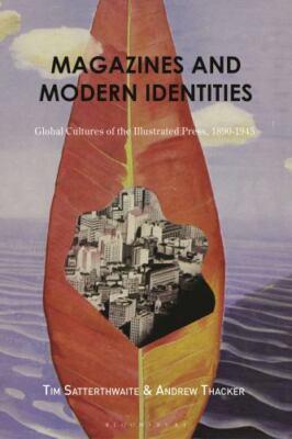 Magazines and Modern Identities : Global Cultures of the Illustrated Press, 1...