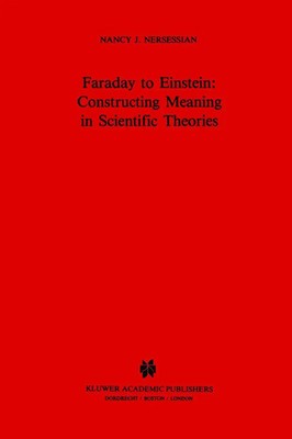 N. J. Nersessian | Faraday to Einstein: Constructing Meaning in Scientific...