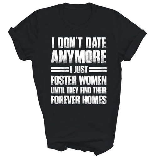 I Don't Date Anymore I Just Foster Women Unisex Shirt Gift - Picture 1 of 5