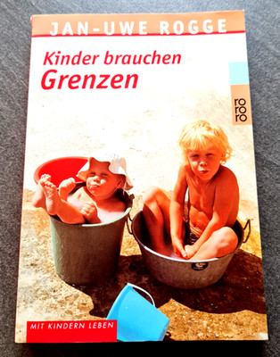 Kinder brauchen Grenzen von Jan-Uwe Rogge