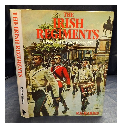HARRIS, R. G. (RONALD GEORGE) The Irish regiments : a pictorial history 1683-198 - Picture 1 of 1