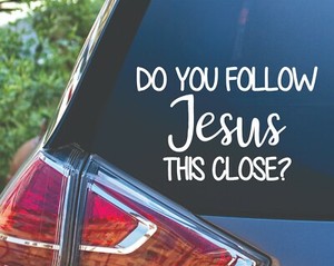 JDM Vinyl Decal Sticker Car Window Wall Bumper DO YOU FOLLOW JESUS THIS CLOSE JDM Vinyl Decal Sticker Car Window Wall Bumper DO YOU FOLLOW JESUS THIS CLOSE
