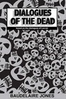Dialogues of the Dead by Lucian Baudelaire Jones (Paperback, 2007)