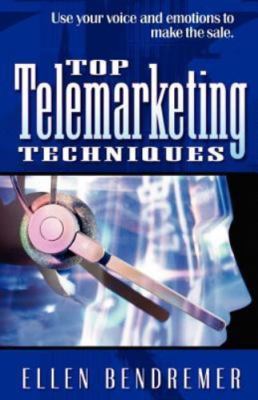 Top Telemarketing Techniques: Use Your Voice and Emotions to Make the Sale