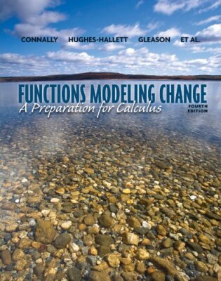 Functions Modeling Change  A Preparation for Calculus  by Eric Connally