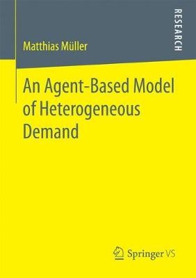 Ein agentenbasiertes Modell heterogener Nachfrage - 9783658187217