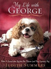 My Life with George : What I Learned about Joy from One Neurotic (and Very Expen
