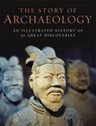 The Story of Archaeology: 50 Discoveries That Shaped Our View of the Ancient World by Justin Pollard (Hardback, 2011)