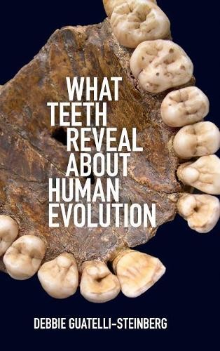 What Teeth Reveal about Human Evolution by Debbie Guatelli-St... - 9781107082106