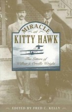 Miracle At Kitty Hawk: The Letters Of Wilbur And Orville Wright
