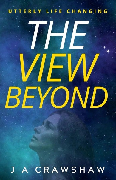 The View Beyond | Utterly Life Changing | J A Crawshaw | Taschenbuch | Englisch-image