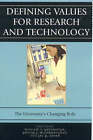 Defining Values for Research and Technology: The University's Changing Role by Rowman & Littlefield (Hardback, 2006)