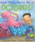 Good Thing You're Not an Octopus by Julie Markes, Maggie Smith (Paperback, 2006)