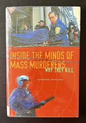 1st EDITION Inside the Minds of Mass Murderers Why They Kill Katherine Ramsland