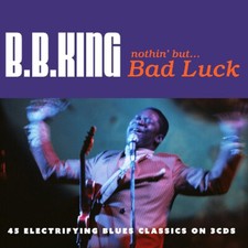 B.B. King : Nothin' But... Bad Luck CD 3 discs (2016) ***NEW*** Amazing Value