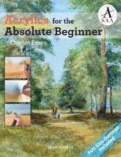Charles Evans Acrylics for the Absolute Beginner (Paperback)