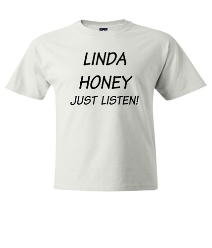Linda Honey Just Listen! T-Shirt Herren Damen Unisex Shirt Grafik Tee Sarkastisch - Bild 22 von 22