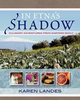 In Etna's Shadow: Culinary Adventures from Eastern Sicily by Karen Margaret Landes (Paperback / softback, 2008)